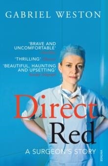 DIRECT RED: A SURGEON'S STORY | 9780099520696 | GABRIEL WESTON