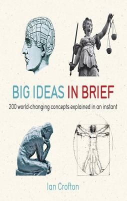 BIG IDEAS IN BRIEF | 9781780871455 | IAN CROFTON