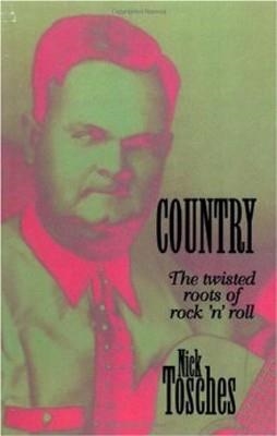 COUNTRY: TWISTED ROOTS OF ROCK'N'ROLL | 9780306807138 | NICK TOSCHES