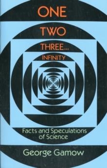 ONE TWO THREE... INFINITY | 9780486256641 | GEORGE GAMOW