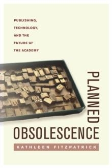 PLANNED OBSOLESCENCE | 9780814727881 | KATHLEEN FITZPATRICK