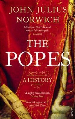 POPES, THE: A HISTORY | 9780099565871 | JOHN JULIUS NORWICH