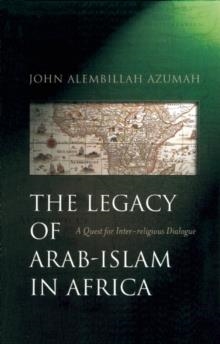 LEGACY OF ARAB-ISLAM IN AFRICA | 9781851682737 | JOHN AZUMAH