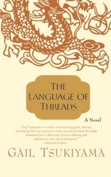 LANGUAGE OF THREADS, THE | 9780312267568 | GAIL TSUKIYAMA