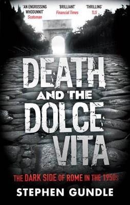 DEATH AND THE DOLCE VITA | 9781847676559 | STEPHEN GUNDLE