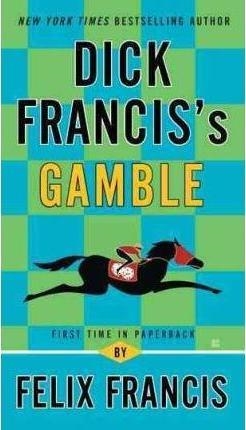 DICK FRANCIS'S GAMBLE | 9780425248362 | FELIX FRANCIS