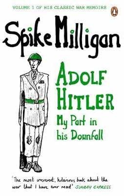 ADOLF HITLER: MY PART IN HIS DOWNFALL | 9780241958094 | SPIKE MILLIGAN