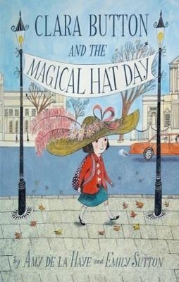 CLARA BUTTON AND THE MAGICAL HAT DAY | 9781851776580 | AMY DE LA HAYE