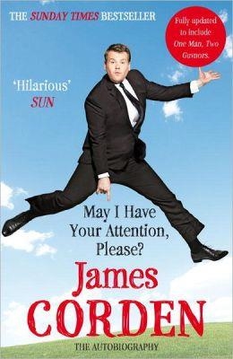 MAY I HAVE YOUR ATTENTION, PLEASE? | 9780099560234 | JAMES CORDEN