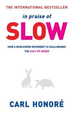 IN PRAISE OF SLOW | 9780752864143 | CARL HONORE