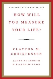 HOW WILL YOU MEASURE YOUR LIFE? | 9780062102416 | CLAYTON CHRISTENSEN