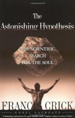 ASTONISHING HYPOTHESIS: THE SCIENTIFIC SEARCH FOR | 9780684801582 | FRANCIS CRICK