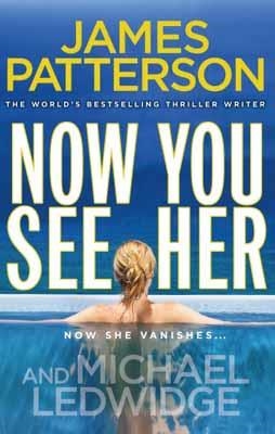 NOW YOU SEE HER | 9780099570776 | JAMES PATTERSON & CHRIS GRABENSTEIN