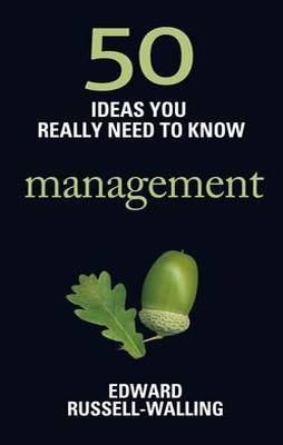 50 IDEAS YOU REALLY NEED TO KNOW: MANAGEMENT | 9781780875835 | EDWARD RUSSELL-WALLING