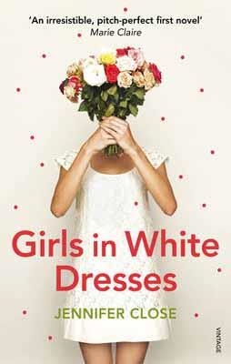 GIRLS IN WHITE DRESSES | 9780099563334 | JENNIFER CLOSE