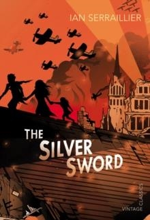 SILVER SWORD, THE | 9780099572855 | IAN SERRAILLIER