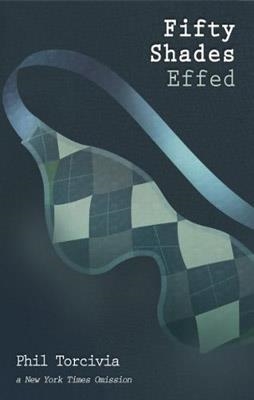 FIFTY SHADES EFFED | 9781478172864 | PHIL TORCIVIA