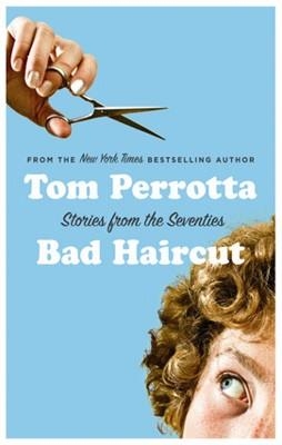 BAD HAIRCUT | 9781250010032 | TOM PERROTTA