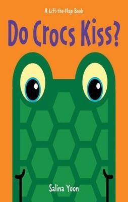 DO CROCS KISS? | 9781402789557 | SALINA YOON