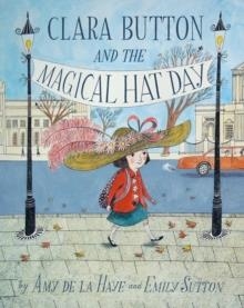 CLARA BUTTON AND THE MAGICAL HAT DAY | 9781851777129 | AMY DE LA HAYE