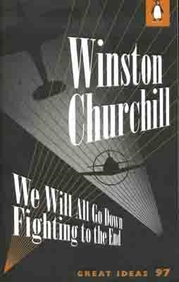 WE WILL ALL GO DOWN FIGHTING TO THE END | 9780141192536 | WINSTON CHURCHILL