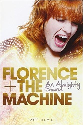 FLORENCE + THE MACHINE: | 9781780385136 | ZOE HOWE