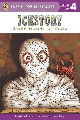 ICKSTORY:UNRAVELLING THE HISTORY OF MUMMIES(LEV.4 | 9780448463490 | SYLVIA/KEELY, JACK BRANZEI