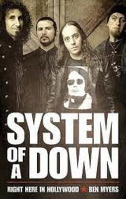 RIGHT HERE IN HOLLYWOOD: THE STORY OF SOAD | 9780954970468 | BEN MYERS