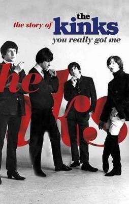 YOU REALLY GOT ME. THE STORY OF THE KINKS | 9781849386609 | NICK HASTED