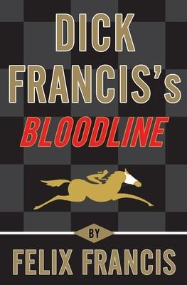 DICK FRANCISï BLOODLINE | 9780399160806 | FELIX FRANCIS