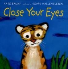 CLOSE YOUR EYES | 9780374313821 | KATE BANKS AND GEORG HALLENSLEBEN