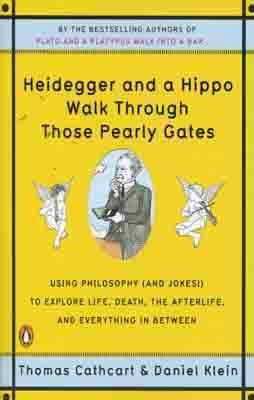 HEIDEGGER AND A HIPPO WALK THROUGH THOSE PEARLY GA | 9780143118251 | THOMAS CATHCART & DANIEL KLEIN