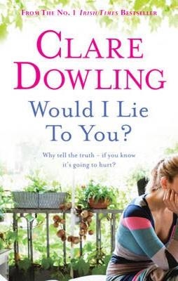 WOULD I LIE TO YOU? | 9780755359813 | CLARE DOWLING