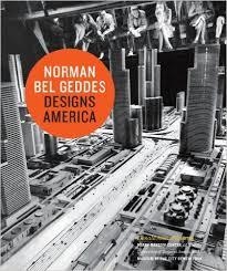 NORMAN BEL GEDDES DESIGNS AMERICA | 9781419702990 | DONALD ALBRECHT