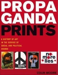 PROPAGANDA PRINTS | 9781408105917 | COLIN MOORE