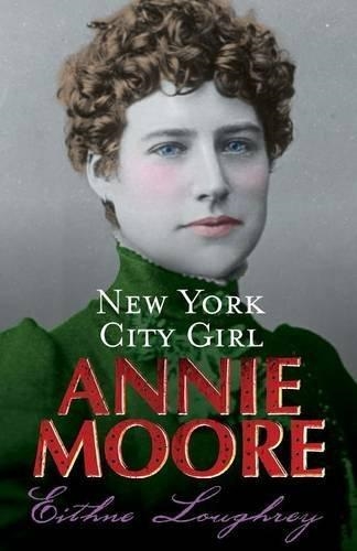 ANNIE MOORE NEW YORK CITY GIRL | 9781856353489 | EITHNE LOUGHREY