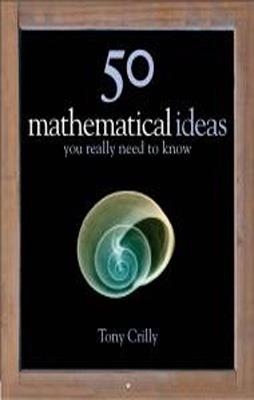 50 MATHEMATICAL IDEAS YOU REALLY NEED TO KNOW | 9781780871608 | RICHARD ELWES