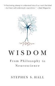 WISDOM: FROM PHILOSOPHY TO NEUROSCIENCE | 9780307389688 | STEPHEN S HALL
