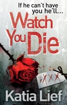 WATCH YOU DIE | 9780091939212 | KATIA LIEF