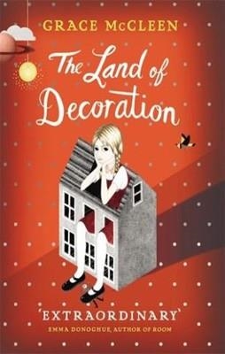 LAND OF DECORATION, THE | 9780099565741 | GRACE MCCLEEN