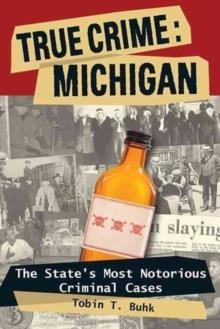 TRUE CRIME: MICHIGAN | 9780811707138 | TOBIN T BUHK