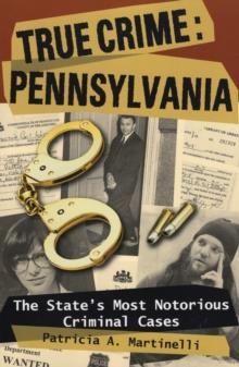 TRUE CRIME: PENNSYLVANIA | 9780811735179 | PATRICIA A MARTINELLI