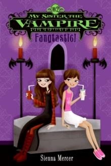 FANGTASTIC! (MY SISTER THE VAMPIRE 2) | 9780060871154 | SIENNA MERCER