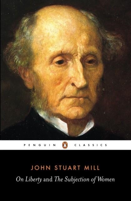 ON LIBERTY AND THE SUBJECTION | 9780141441474 | JOHN STUART MILL