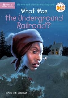 WHAT WAS THE UNDERGROUND RAILROAD? | 9780448467122 | YONA ZELDIS MCDONOUGH