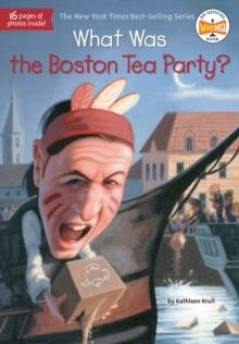WHAT WAS THE BOSTON TEA PARTY? | 9780448462882 | KATHLEEN KRULL