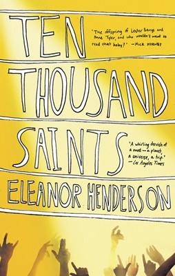 TEN THOUSAND SAINTS | 9781780872193 | ELEANOR HENDERSON