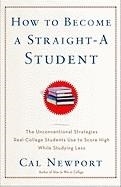 HOW TO BECOME A STRAIGHT-A STUDENT | 9780767922715 | CAL NEWPORT