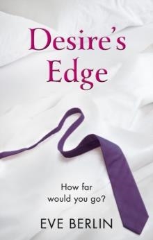 DESIRE'S EDGE | 9780352347275 | EVE BERLIN