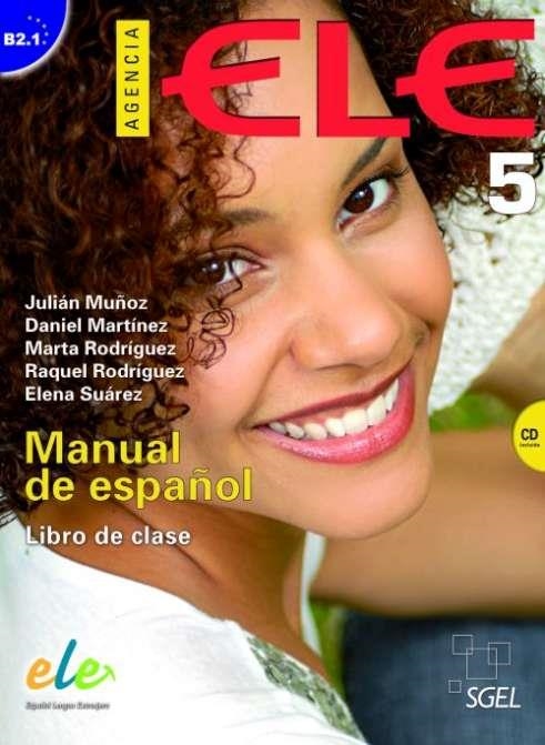 AGENCIA ELE 5 B2.1 LIBRO DEL ALUMNO+CD | 9788497787567 | Muñoz, Julián;Martínez, Daniel;Rodríguez, Marta;Rodríguez, Raquel;Suárez, Elena